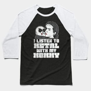 I Listen To Metal With My Mommy Baseball T-Shirt